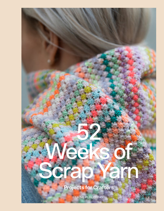 52 Weeks of Scrap Yarn - Projects for Crafters by Laine Publishing