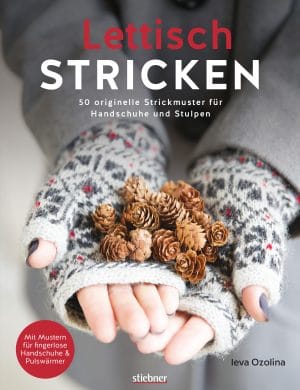 Lettisch stricken - 50 originelle Strickmuster für Handschuhe und Stulpen von Ieva Ozolina