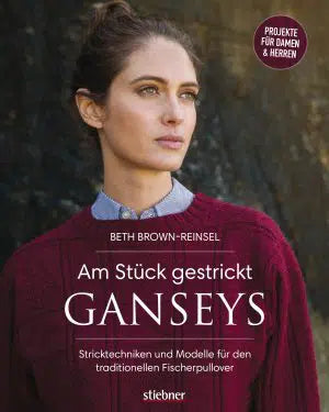 Am Stück gestrickte Ganseys - Stricktechniken und Modelle für den traditionellen Fischerpullover von Beth Brown-Reinsel