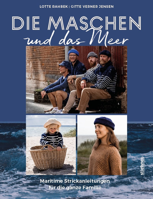 Die Maschen und das Meer - Maritime Strickanleitungen für die ganze Familie von Lotte Rahbek und Gitte Verner Jensen