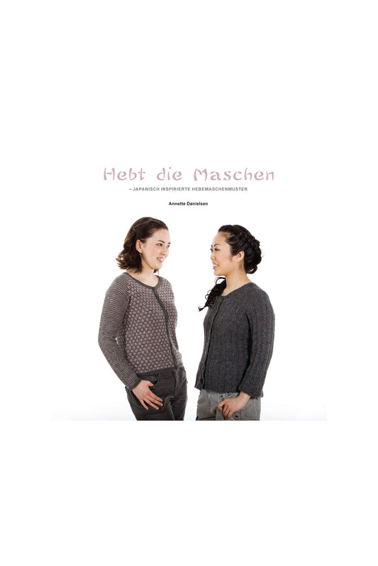 Heb die Maschen - Japanisch inspirierte Hebemaschenmuster von Annette Danielsen