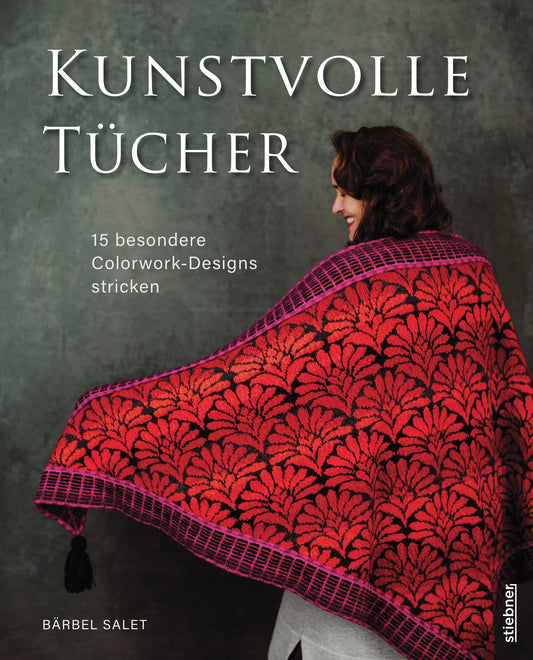 Kunstvolle Tücher - 15 besondere Colorwork-Designs stricken
